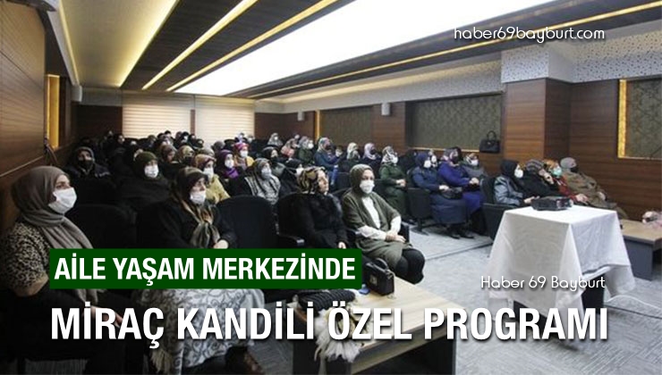 Bayburt Aile Yaşam Merkezinde Miraç Kandili Özel Programı Yapıldı