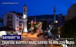 Bayburt’ta Trafiğe Kayıtlı Araç Sayısı 16 Bin 229 Oldu, Türkiye’de 75 bin 829 Aracın Kaydı Yapıldı