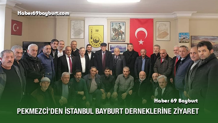 Pekmezci’den İstanbul Bayburt Derneklerine Ziyaret
