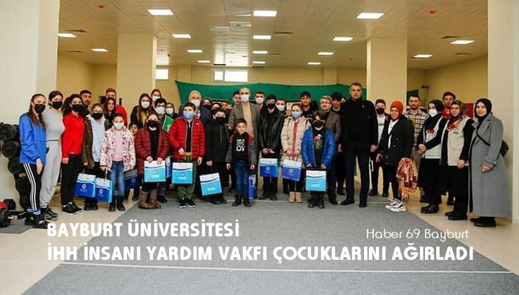 Bayburt Üniversitesi, İHH İnsani Yardım Vakfı Çocuklarını Ağırladı
