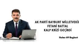 AK Parti Bayburt Milletvekili Fetani Battal Kalp Krizi Geçirdi
