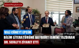 Vali Cüneyt Epcim, Bilim Literatürüne Bayburt İsmini Yazdıran Dr. Sefalı’yı Ziyaret Etti