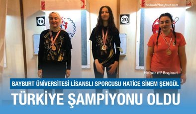 Bayburt Üniversitesi Lisanslı Sporcusu Hatice Sinem Şengül Türkiye Şampiyonu Oldu