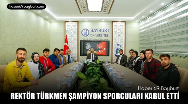 Rektör Türkmen Şampiyon Sporcuları Kabul Etti