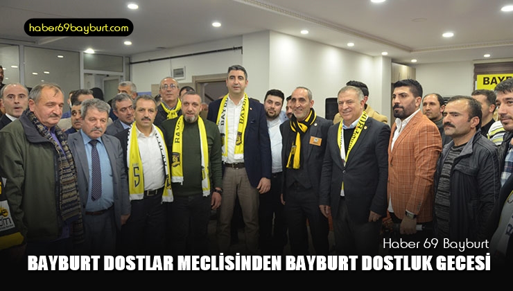 Bayburt Dostlar Meclisinden Bayburt Dostluk Gecesi