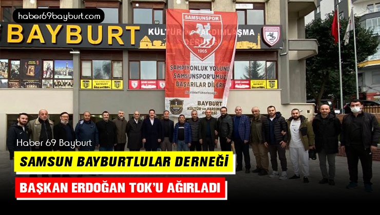 Samsun Bayburtlular Derneği Başkan Erdoğan Tok’u Ağırladı