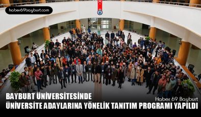 Bayburt Üniversitesinde Üniversite Adaylarına Yönelik Tanıtım Programı Yapıldı
