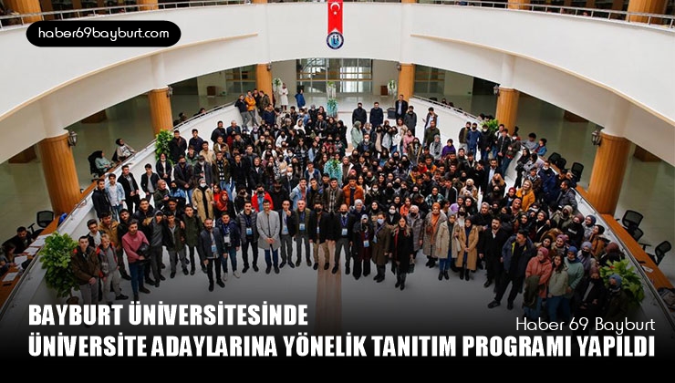 Bayburt Üniversitesinde Üniversite Adaylarına Yönelik Tanıtım Programı Yapıldı