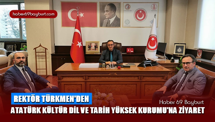 Rektör Türkmen’den Atatürk Kültür, Dil ve Tarih Yüksek Kurumu’na Ziyaret