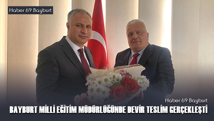 Bayburt Milli Eğitim Müdürlüğünde Devir Teslim Gerçekleşti