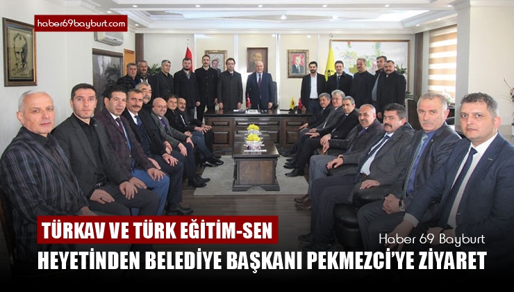 Türkav ve Türk Eğitim-Sen Heyetinden Belediye Başkanı Pekmezci’ye Ziyaret