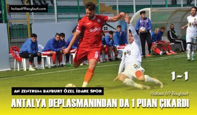 An Zentrum Bayburt Özel İdare Spor Antalya Deplasmanından da 1 Puan Çıkardı