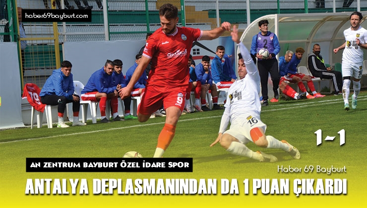 An Zentrum Bayburt Özel İdare Spor Antalya Deplasmanından da 1 Puan Çıkardı