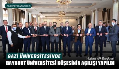 Gazi Üniversitesinde Kurulan Bayburt Üniversitesi Köşesinin Açılışı Yapıldı