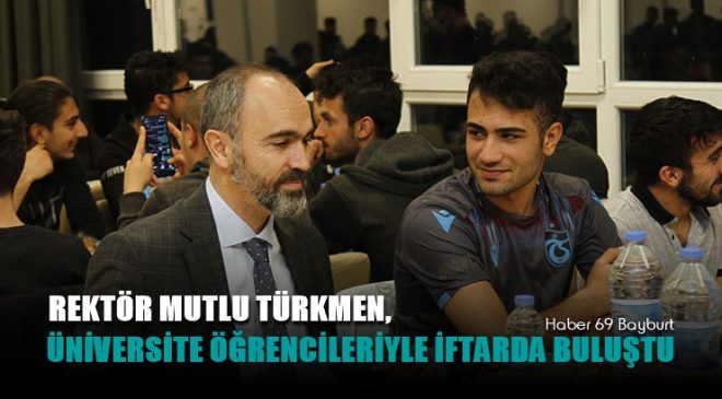 Rektör Türkmen, Üniversite Öğrencileriyle İftarda Buluştu