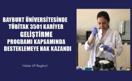 Bayburt Üniversitesinde TÜBİTAK 3501 Kariyer Geliştirme Programı Kapsamında Desteklemeye Hak Kazandı