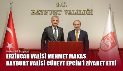 Erzincan Valisi Mehmet Makas Bayburt Valisi Cüneyt Epcim’i Ziyaret Etti