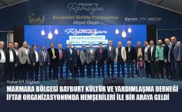 Marmara Bölgesi Bayburt Kültür ve Yardımlaşma Derneği İftar Organizasyonunda Hemşerileri İle Bir Araya Geldi