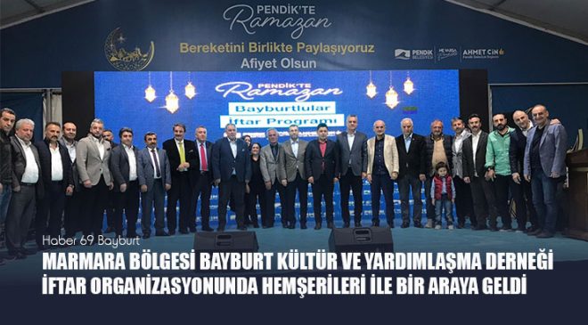 Marmara Bölgesi Bayburt Kültür ve Yardımlaşma Derneği İftar Organizasyonunda Hemşerileri İle Bir Araya Geldi