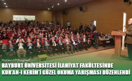 Bayburt Üniversitesi İlahiyat Fakültesinde Kur’an-ı Kerim’i Güzel Okuma Yarışması Düzenlendi