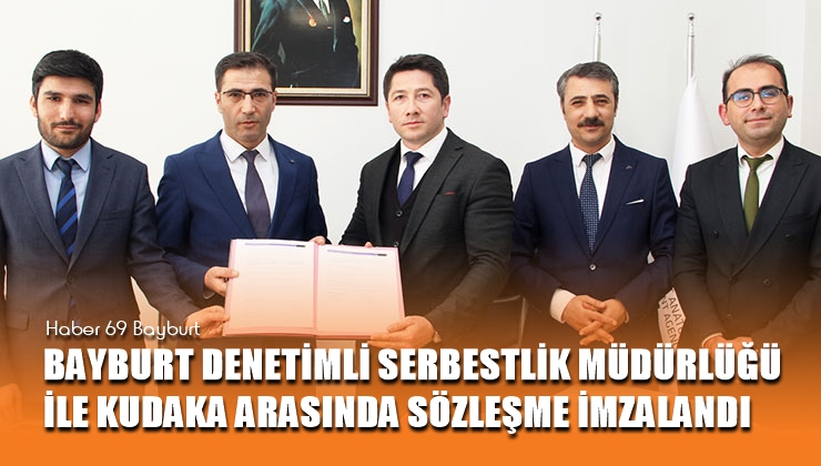 Bayburt Denetimli Serbestlik Müdürlüğü İle Kudaka Arasında Sözleşme İmzalandı