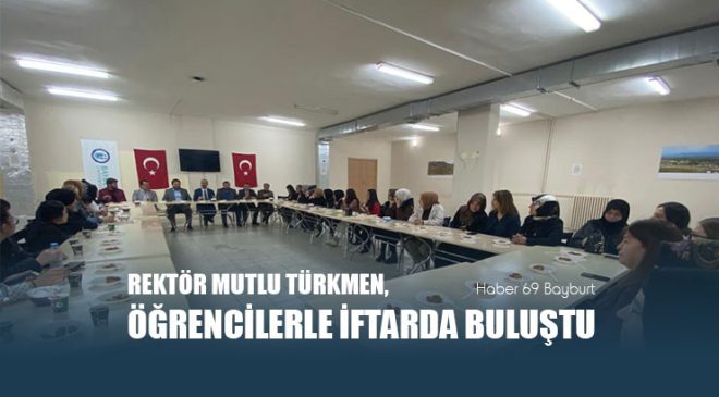 Rektör Mutlu Türkmen Öğrencilerle İftarda Buluştu