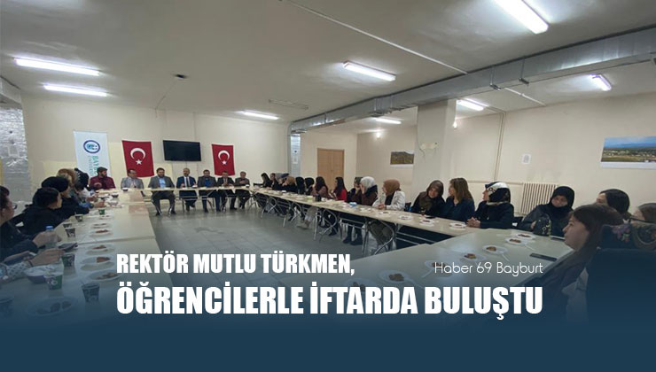 Rektör Mutlu Türkmen Öğrencilerle İftarda Buluştu