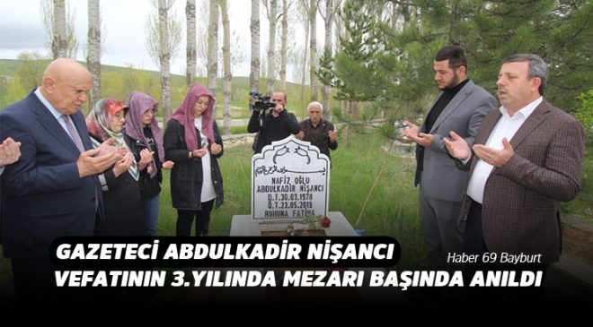 Gazeteci Abdulkadir Nişancı Vefatının 3.Yılında Mezarı Başında Anıldı
