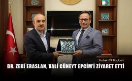Dr. Zeki Eraslan, Vali Cüneyt Epcim’i Ziyaret Etti