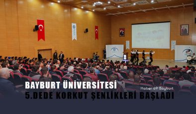 Bayburt Üniversitesi 5.Dede Korkut Şenlikleri Başladı