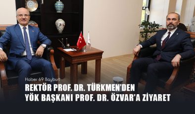 Rektör Prof. Dr. Türkmen’den YÖK Başkanı Prof. Dr. Özvar’a Ziyaret