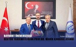 Bayburt Üniversitesi Rektör Yardımcılığına Prof. Dr. Mahir Kadakal Atandı