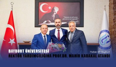 Bayburt Üniversitesi Rektör Yardımcılığına Prof. Dr. Mahir Kadakal Atandı