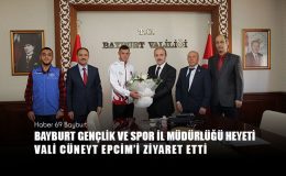 Bayburt Gençlik ve Spor İl Müdürlüğü Heyeti Vali Cüneyt Epcim’i Ziyaret Etti
