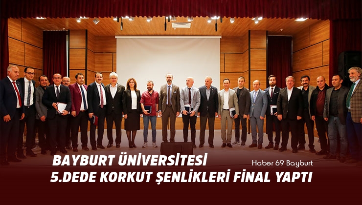 Bayburt Üniversitesi 5.Dede Korkut Şenlikleri Final Yaptı