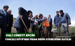 Vali Cüneyt Epcim, Yoncalı Köyü’nde Fidan Dikim Etkinliğine Katıldı