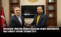 Baykovan Yönetim Kurulu Başkanı Remzi Dursunkaya, Vali Cüneyt Epcim’i ziyaret