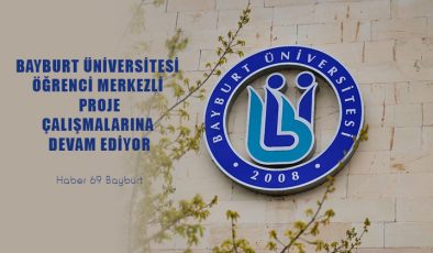 Bayburt Üniversitesi Öğrenci Merkezli Proje Çalışmalarına Devam Ediyor