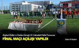 Bayburt Kültür ve Yardım Derneği 18. Geleneksel  Futbol Turnuvası Final Maçı Açılışı Yapıldı