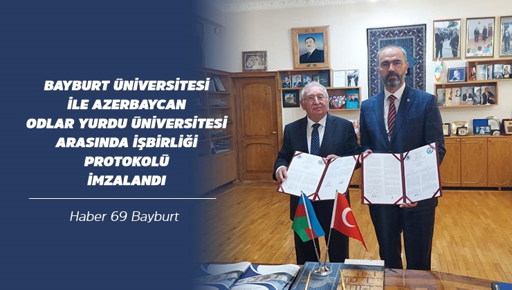 Bayburt Üniversitesi ile Azerbaycan Odlar Yurdu Üniversitesi Arasında İşbirliği Protokolü İmzalandı