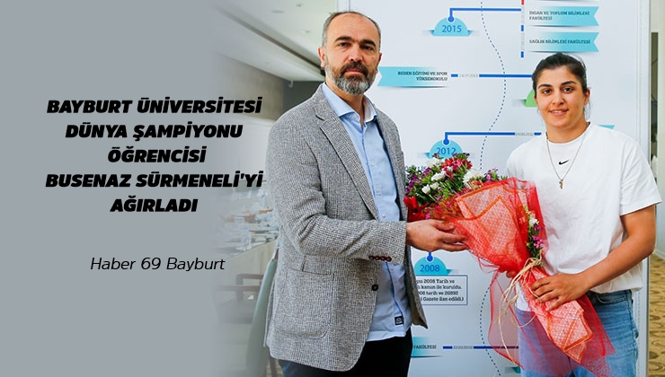 Bayburt Üniversitesi, Dünya Şampiyonu Öğrencisi Busenaz Sürmeneli’yi Ağırladı