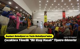 Bayburt Belediyesi ve Tuzla Belediyesi’nden  Çocuklara Yönelik “Bir Uzay Masalı” Tiyatro Gösterisi
