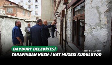 Bayburt Belediyesi Tarafından Hüsn-i Hat Müzesi Kuruluyor