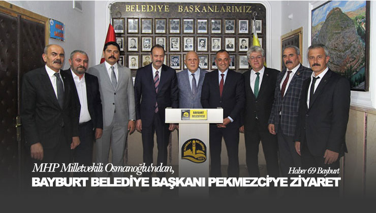MHP Milletvekili Tamer Osmanağaoğlu’ndan, Bayburt Belediye Başkanı Hükmü Pekmezci’ye Ziyaret