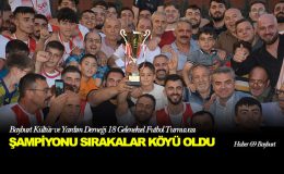 Bayburt Kültür ve Yardım Derneği 18.Geleneksel Futbol Turnuvası Şampiyonu Sırakayalar Köyü Oldu