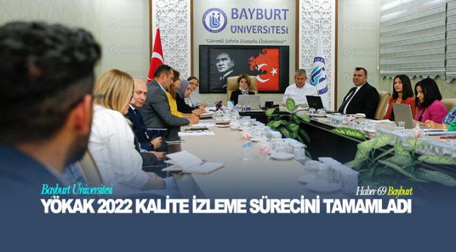 Bayburt Üniversitesi YÖKAK 2022 Kalite İzleme Sürecini Tamamladı