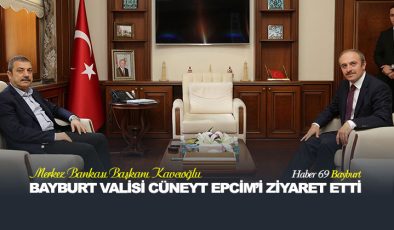 Merkez Bankası Başkanı Kavcıoğlu Bayburt Valisi Cüneyt Epcim’i Ziyaret Etti