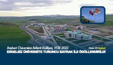 Bayburt Üniversitesi Bâbertî Külliyesi, YÖK 2022 Engelsiz Üniversite Turuncu Bayrak İle Ödüllendirildi.
