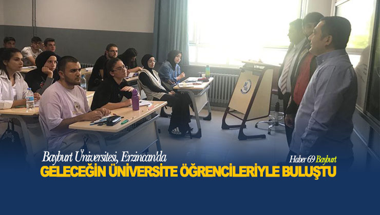 Bayburt Üniversitesi, Erzincan’da Geleceğin Üniversite Öğrencileriyle Buluştu