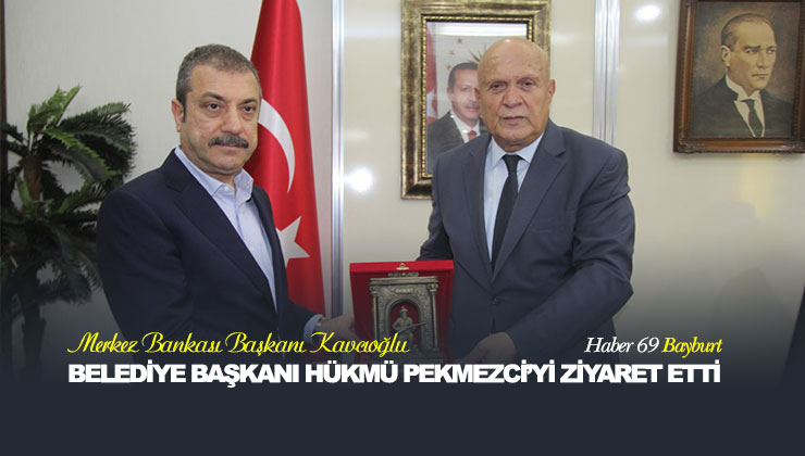 Merkez Bankası Başkanı Kavcıoğlu Belediye Başkanı Hükmü Pekmezci’yi Ziyaret Etti
